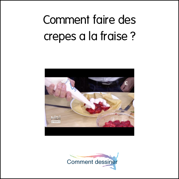 Comment faire des crêpes à la fraise